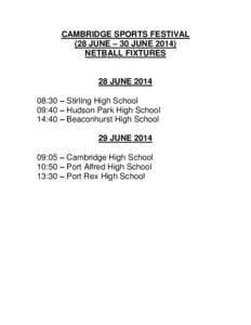 CAMBRIDGE SPORTS FESTIVAL (28 JUNE – 30 JUNE[removed]NETBALL FIXTURES 28 JUNE[removed]:30 – Stirling High School