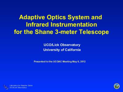 Adaptive Optics System and Infrared Instrumentation for the Shane 3-meter Telescope UCO/Lick Observatory University of California