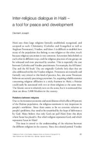Inter-religious dialogue in Haiti – a tool for peace and development Clement Joseph Haiti sees three large religions formally established, recognised, and accepted as such: Christianity (Catholics and Evangelical as we