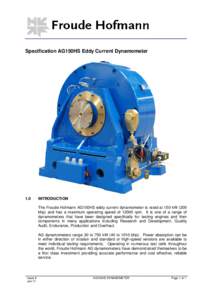 Specification AG150HS Eddy Current Dynamometer  1.0 INTRODUCTION The Froude Hofmann AG150HS eddy current dynamometer is rated at 150 kW (200