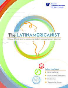 The LATINAMERICANIST University of Florida Center for Latin American Studies | Volume 46, Number 1 | Spring 2015 Inside this Issue 2 Director’s Corner 6 Faculty News & Publications