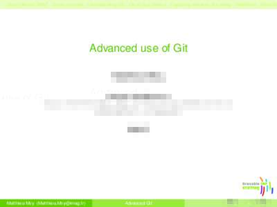 Clean History: Why? Clean commits Understanding Git Clean local history Repairing mistakes: the reflog Workflows More Do  Advanced use of Git Matthieu Moy  http://www-verimag.imag.fr/~moy/cours/format
