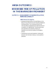 AMSA OUTCOME 2: MINIMISED RISK OF POLLUTION IN THE MARINE ENVIRONMENT OUTPUT 2.1: MANAGEMENT OF MARINE POLLUTION RESPONSE CAPABILITY AMSA delivers this output by: