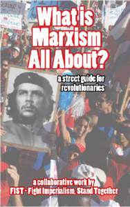 What Is Marxism All About? Written by young activists in FIST - Fight Imperialism, Stand Together  World View Forum