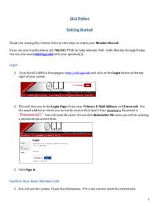 OLLI Online Getting Started Thanks for joining OLLI Online. Here are the steps to create your Member Record. If you run into trouble please callfor help between 9:00 - 4:00, Monday through Friday. You can a