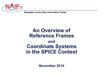 N IF Navigation and Ancillary Information Facility An Overview of Reference Frames and