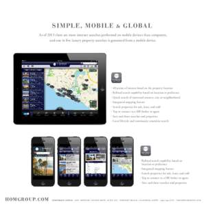 SIMPLE, MOBILE & GLOBAL As of 2013 there are more internet searches performed on mobile devices than computers, and one in five luxury property searches is generated from a mobile device. •