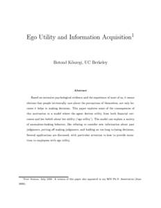 Ego Utility and Information Acquisition1 Botond K} oszegi, UC Berkeley Abstract Based on extensive psychological evidence and the experience of most of us, it seems