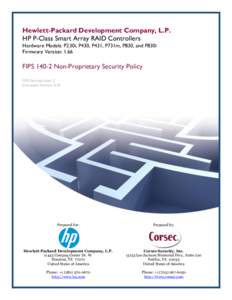 Hewlett-Packard Development Company, L.P. HP P-Class Smart Array RAID Controllers Hardware Models: P230i, P430, P431, P731m, P830, and P830i Firmware Version: 1.66  FIPSNon-Proprietary Security Policy