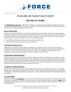 Current as of: 16 Feb[removed]CIVILIAN HR FLIGHT FACT SHEET HOURS OF WORK The administrative work week, within which an employee’s work must be scheduled, begins at 0001 hours Sunday morning and ends Saturday night at 24