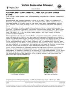 CRUISER 5FS: SUPPLEMENTAL LABEL FOR USE ON EDIBLE BEANS Tom Kuhar & Jack Speese Dept. of Entomology, Virginia Tech Eastern Shore AREC, Painter, VA A supplemental label has been approved in Virginia for the use of Cruiser