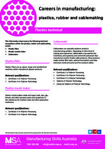 Careers in manufacturing: plastics, rubber and cablemaking Plastics technical This information sheet covers the following technical occupations within the plastics, rubber and cablemaking sector: