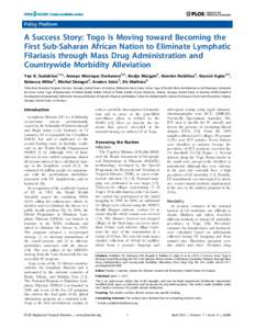 Policy Platform  A Success Story: Togo Is Moving toward Becoming the First Sub-Saharan African Nation to Eliminate Lymphatic Filariasis through Mass Drug Administration and Countrywide Morbidity Alleviation