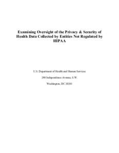 Examining Oversight of the Privacy & Security of Health Data Collected by Entities Not Regulated by HIPAA