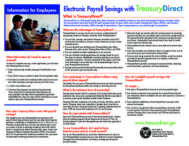 Information for Employees  Electronic Payroll Savings with What is TreasuryDirect? TreasuryDirect is a Web-based system that allows investors to establish accounts to buy, hold, and manage Treasury securities online. You