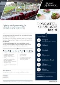 Offering an elegant setting for intimate to large scale events The Doncaster Room and Champagne Bar are situated on the first floor of the Members’ Stand. The traditional decor and large chandeliers of the Doncaster Ro