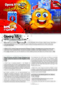 Opera Mini  AIRTEL CONGO CASE STUDY Opera Software and Bharti Airtel’s subsidiary in the Republic of the Congo, Airtel Congo, have been working together since 2012 to bring the best mobile browsing experience to Airtel