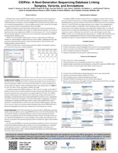 CIDRVar: A Next-Generation Sequencing Database Linking Samples, Variants, and Annotations Joseph D. Newcomer, Sean M.L. Griffith, Elizabeth W. Pugh, Hua Ling, Dorian R. Leary, Janet L. Goldstein, Lee Watkins, Jr., and Ki