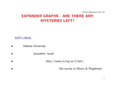Diskrete Mathematik April ’06  EXPANDER GRAPHS - ARE THERE ANY MYSTERIES LEFT?  NATI LINIAL