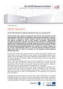 9 NovemberPRESS RELEASE The ELI-ALPS Research Institute celebrates turning to an operational RI The first three laser systems, namely the mid-infrared, the Terahertz and the High Repetition Rate lasers are install