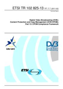 TRV1Digital Video Broadcasting (DVB); Content Protection and Copy Management (DVB-CPCM); Part 13: CPCM Compliance Framework
