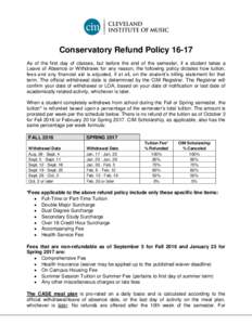Conservatory Refund PolicyAs of the first day of classes, but before the end of the semester, if a student takes a Leave of Absence or Withdraws for any reason, the following policy dictates how tuition, fees and 