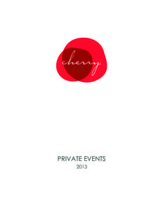 PRIVATE EVENTS 2013 	
      CHERRY, a Japanese restaurant and supper club located in West Chelsea, provides a