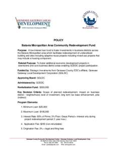 POLICY Batavia Micropolitan Area Community Redevelopment Fund Purpose: A low interest loan fund to foster investments in business districts across the Batavia Micropolitan area which facilitates redevelopment of underuti