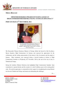 MINISTRY OF FOREIGN AFFAIRS Government of the Republic of Trinidad and Tobago MEDIA RELEASE MINISTER DOOKERAN PRAISES OUTGOING JAMAICAN HIGH COMMISSIONER FOR PRACTICING “INTIMATE DIPLOMACY”