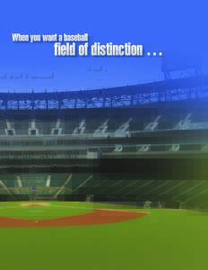 When you want a baseball  field of distinction … … our name –