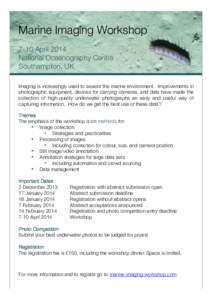 Marine Imaging Workshop! 7-10 April 2014! National Oceanography Centre! Southampton, UK! ! Imaging is increasingly used to assess the marine environment. Improvements in