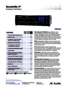 RemoteMix 4™ Broadcast Field Mixer FEATURES  2