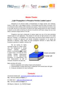 Master Thesis: „Light Propagation in Phosphor Particle Loaded Layers“ Absorption of UV photons leads to thermalization of charge carriers and, therefore, losses in solar cells. A very elegant solution to this problem