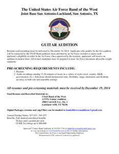 The United States Air Force Band of the West Joint Base San Antonio-Lackland, San Antonio, TX GUITAR AUDITION Resumes and recordings must be delivered by December 19, 2014. Applicants who qualify for the live audition wi
