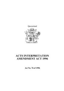 Queensland  ACTS INTERPRETATION AMENDMENT ACTAct No. 76 of 1996