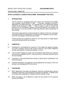 BRITISH CROP PROTECTION COUNCIL  UNCONFIRMED DRAFT APPLICATIONS COMMITTEE SPRAY and NOZZLE CLASSIFICATION SCHEME - MANAGEMENT PROTOCOL