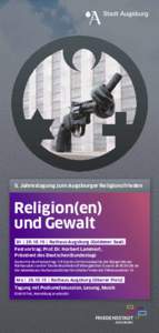 5. Jahrestagung zum Augsburger Religionsfrieden  Religion(en) und Gewalt Di |  | Rathaus Augsburg (Goldener Saal)