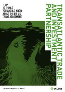 Economy of North America / Trade blocs / Free trade agreements of Canada / Economy of Europe / Transatlantic Trade and Investment Partnership / Investor-state dispute settlement / Trans-Pacific Partnership / Comprehensive Economic and Trade Agreement / Transatlantic Free Trade Area / Karel De Gucht / Cecilia Malmstrm / The European Consumer Organisation