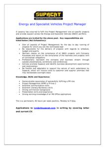 Energy and Specialist Vehicles Project Manager A vacancy has occurred to fulfil the Project Management role on specific projects and provide support across the Energy and Specialist Vehicles (E&SV) portfolio. Application