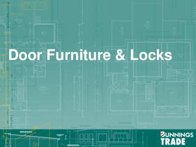 Door Furniture & Locks  The Offer This package covers: -Mechanical locking solutions -Electronic locking solutions
