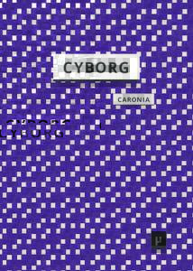 CYBORG CARONIA The Cyborg  First published in Italian as