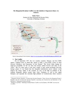 The Hungarian-Slovakian Conflict over the Gabcikovo-Nagymaros Dams: An Analysis. Heiko Fürst Institute for Peace Research and Security Policy University of Hamburg, Germany