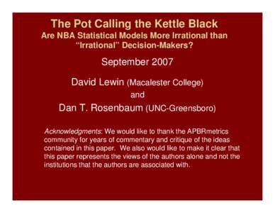 The Pot Calling the Kettle Black Are NBA Statistical Models More Irrational than “Irrational” Decision-Makers? September 2007 David Lewin (Macalester College)