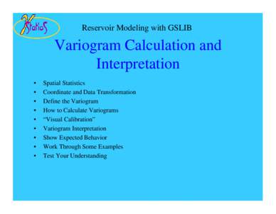 Reservoir Modeling with GSLIB  Variogram Calculation and Interpretation • •