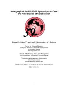 Monograph of the HICSS-39 Symposium on Case and Field Studies of Collaboration Robert O. Briggs1,2 and Jay F. Nunamaker, Jr.3, Editors 1