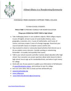A Smart Choice in a Transforming Community  A MESSAGE FROM SAGINAW CHIPPEWA TRIBAL COLLEGE TO HIGH SCHOOL STUDENTS THIS IS TIME TO PREPARE YOURSELF FOR HIGHER EDUCATION