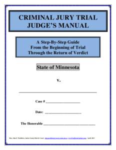 CRIMINAL JURY TRIAL JUDGE’S MANUAL A Step-By-Step Guide From the Beginning of Trial Through the Return of Verdict