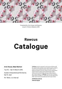 Presented by Arts House and Rawcus, as part of Dance Massive 2015 Rawcus  Catalogue