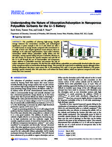 Article pubs.acs.org/JPCC Understanding the Nature of Absorption/Adsorption in Nanoporous Polysulﬁde Sorbents for the Li−S Battery Scott Evers, Taeeun Yim, and Linda F. Nazar*
