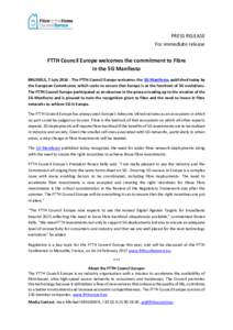 PRESS RELEASE For immediate release FTTH Council Europe welcomes the commitment to Fibre in the 5G Manifesto BRUSSELS, 7 JulyThe FTTH Council Europe welcomes the 5G Manifesto, published today by